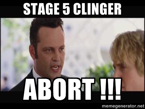 Stage 5 Clinger... Abort!