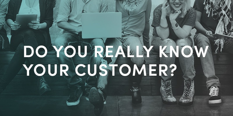 Do you really know your customer?