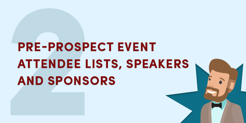 Pre-prospect event attendee lists, speakers and sponsors 