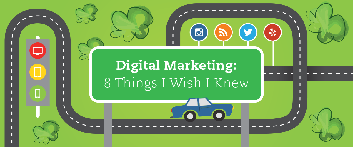 Digital Marketing: 8 Things I Wish I Knew