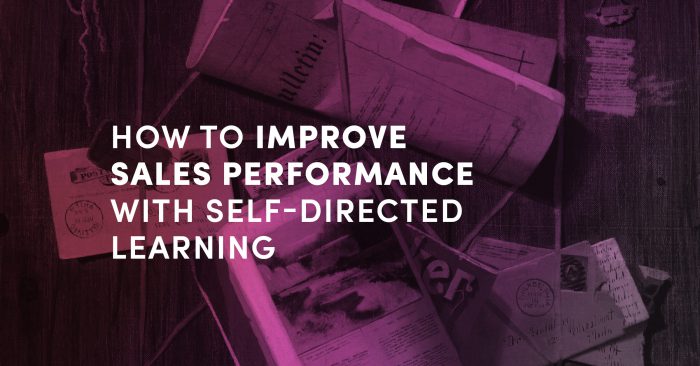 How To Improve A Sales Team’s Performance With Self-Directed Learning